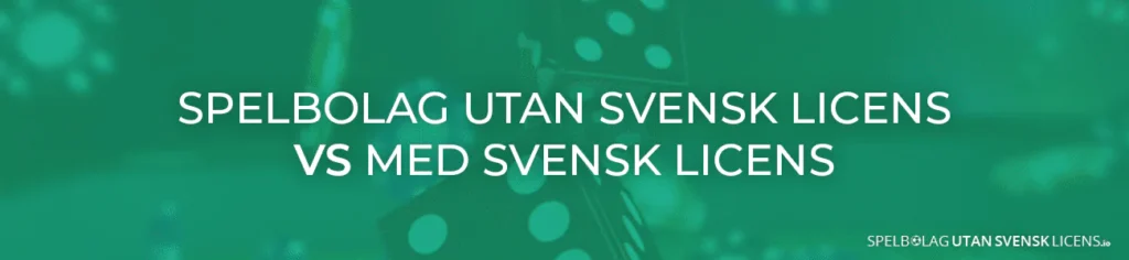 Är det någon skillnad på spelbolag utan svensk licens vs med svensk licens?