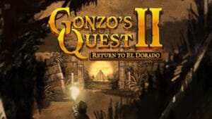 Gonzo's Quest 2: Return to El Dorado