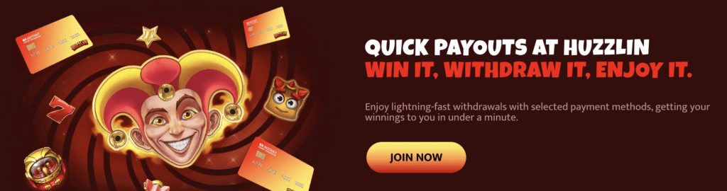 QUICK PAYOUTS AT HUZZLIN
